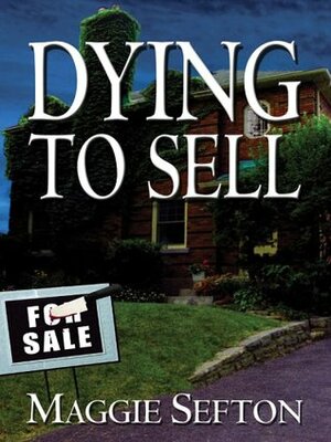 Dying To Sell (Realtor, #1) by Maggie Sefton