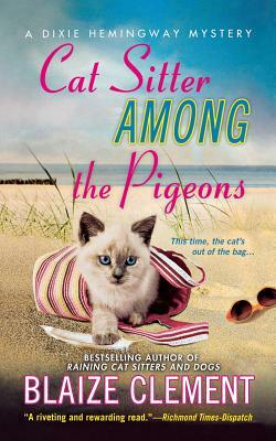 Cat Sitter Among the Pigeons: A Dixie Hemingway Mystery by Blaize Clement