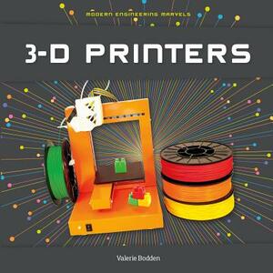 3-D Printers by Valerie Bodden