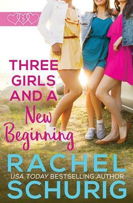 Three Girls and a New Beginning by Rachel Schurig