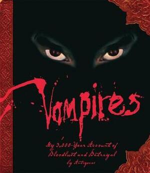 Vampires: My 3,000-Year Account of Bloodlust and Betrayal by Kyle Anderson, Antigonos, Steve Bryant
