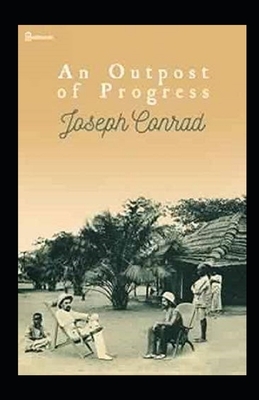 An Outpost of Progress Illustrated by Joseph Conrad