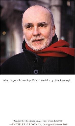 True Life by Clare Cavanagh, Adam Zagajewski