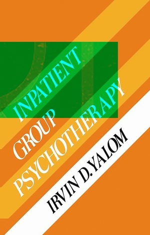 Inpatient Group Psychotherapy by Irvin D. Yalom