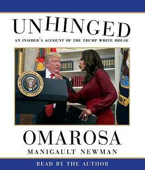 Unhinged: An Insider's Account of the Trump White House by Omarosa Manigault Newman