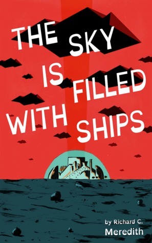 The Sky is Filled with Ships by Richard C. Meredith