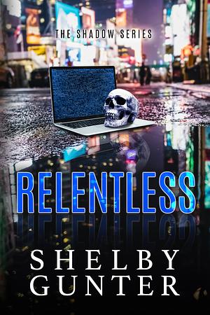 Relentless by Shelby Gunter, Shelby Gunter