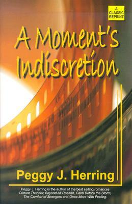 A Moment's Indiscretion by Peggy J. Herring