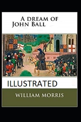 A Dream of John Ball Illustrated by William Morris