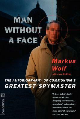 Man Without a Face: The Autobiography of Communism's Greatest Spymaster by Markus Wolf, Anne McElvoy