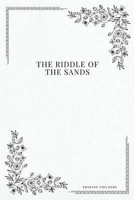 The Riddle of the Sands by Erskine Childers