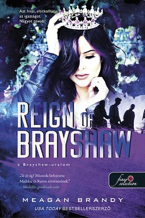 Reign of Brayshaw - A Brayshaw uralma by Meagan Brandy