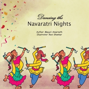 Dancing the Navaratri Nights by Mayuri Amarnath