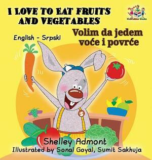 I Love to Eat Fruits and Vegetables (English Serbian Bilingual Book) by Kidkiddos Books, Shelley Admont