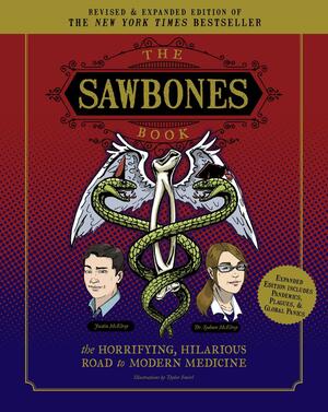 The Sawbones Book: The Hilarious, Horrifying Road to Modern Medicine: Revised and Updated For 2020 by Sydnee McElroy, Sydnee McElroy, Teylor Smirl, Justin McElroy