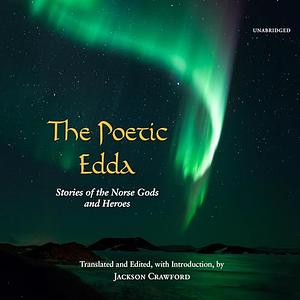 The Poetic Edda. Stories of the Norse Gods and Heroes by Jackson Crawford