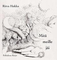 Mitä meille jäi by Ritva Hokka