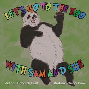 Let's Go to the Zoo with Sam and Sue by Deborah Hunt