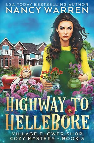 Highway to Hellebore: A Village Flower Shop Paranormal Cozy Mystery by Nancy Warren