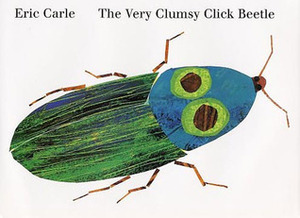 The Very Clumsy Click Beetle by Eric Carle