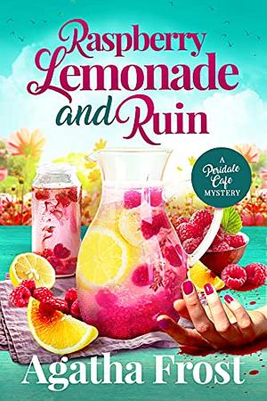 Raspberry Lemonade and Ruin by Agatha Frost