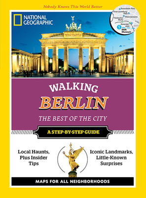National Geographic Walking Berlin: The Best of the City by Paul Sullivan