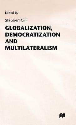 Globalization, Democratization and Multilateralism by 