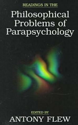 Readings in the Philosophical Problems of Parapsychology by Antony Flew