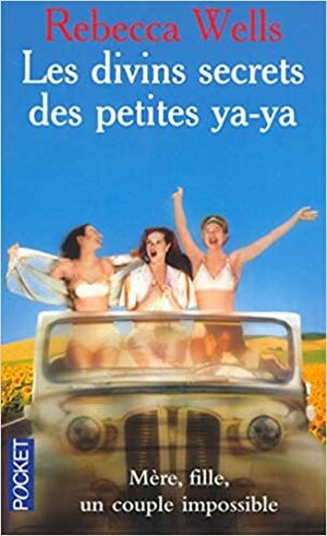 Les divins secrets des petites ya-ya by Rebecca Wells