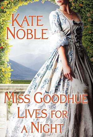 Miss Goodhue Lives for a Night by Kate Noble