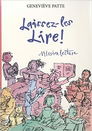 Laissez-les lire ! Mission lecture by Geneviève Patte