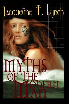 Myths of the Modern Man by Jacqueline T. Lynch