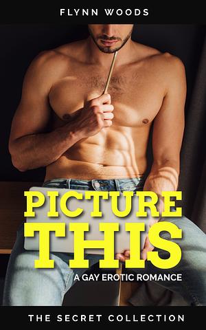 Picture This by Flynn Woods