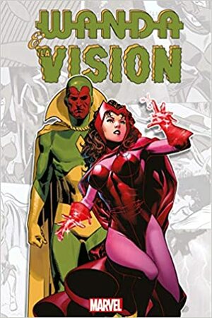 Wanda et la Vision by Bill Mantlo, Louise Simonson, Chris Claremont