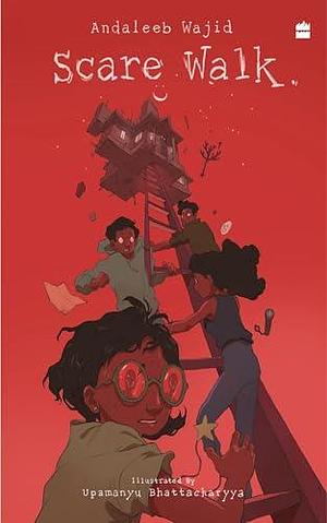 Scare Walk by Upamanyu Bhattacharyya, Andaleeb Wajid