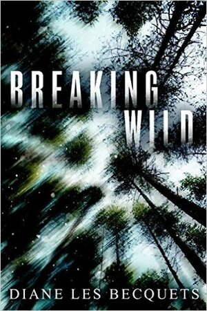 Breaking Wild by Diane Les Becquets