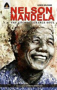 Nelson Mandela: The Unconquerable Soul by Lewis Helfand