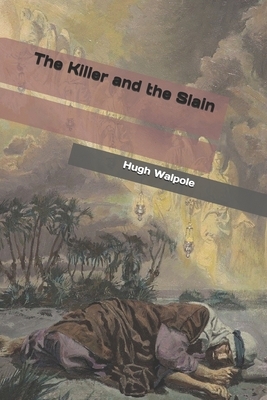 The Killer and the Slain by Hugh Walpole