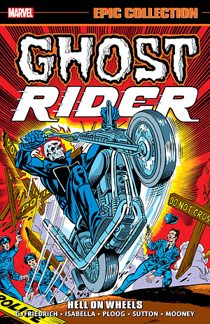 Ghost Rider Epic Collection: Hell on Wheels, Volume 1 by Gary Friedrich, Mike Ploog