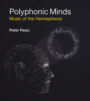 Polyphonic Minds: Music, Science, and Expression by Peter Pesic