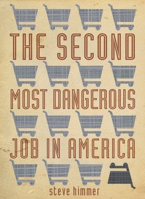 The Second Most Dangerous Job in America by Steve Himmer