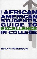 The African American Student's Guide to Excellence in College by Brian Peterson