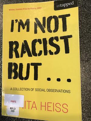 I'm Not a Racist But...: A Collection of Social Observations by Anita Heiss