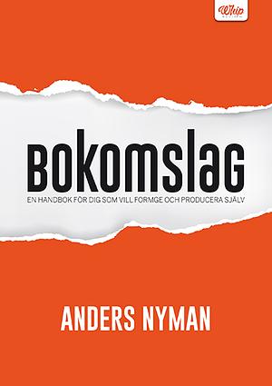 Bokomslag – En handbok för dig som vill formge och producera själv by Anders Nyman