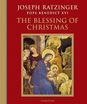 The Blessing of Christmas: Meditations for the Season by Joseph Ratzinger, Pope Benedict XVI