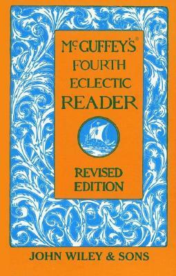 McGuffey's Fourth Eclectic Reader by William Holmes McGuffey