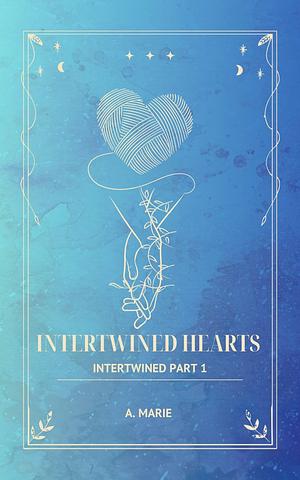 Intertwined Hearts by A. Marie