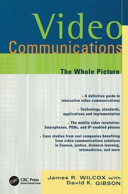 Video Communications: The Whole Picture by James Wilcox