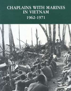 Chaplains With Marines in Vietnam, 1962-1971 by U. S. Marine Corps His Museums Division, Chc U. S. Navy Commander Herbe Bergsma