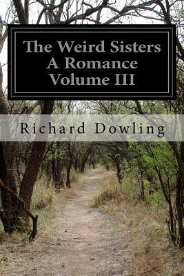 The Weird Sisters A Romance Volume III by Richard Dowling
